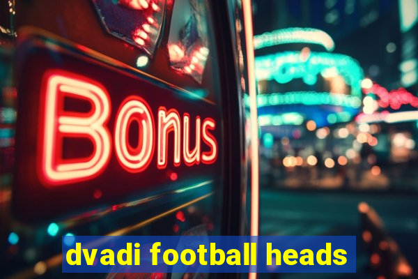 dvadi football heads